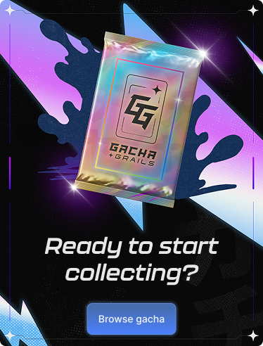 Ready to start collecting? Browse Gacha.